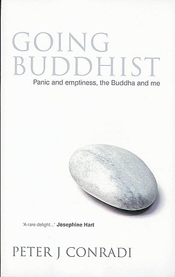 Going Buddhist: Panic and Emptiness, the Buddha and Me - Conradi, Peter J