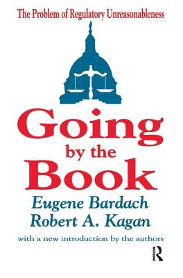 Going by the Book: The Problem of Regulatory Unreasonableness - Bardach, Eugene