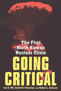 Going Critical: The First North Korean Nuclear Crisis