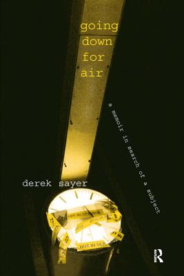 Going Down for Air: A Memoir in Search of a Subject - Sayer, Derek, Professor, and Lemert, Charles C