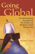 Going Global: An Information Sourcebook for Small and Medium-Sized Businesses