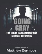 Going Gray: The Urban Concealment and Survival Anthology