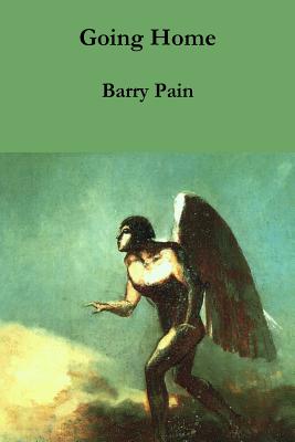 Going Home: Being the Fantastical Romance of the Girl with Angel Eyes and the Man Who Had Wings - Anderson, Douglas A (Introduction by), and Pain, Barry