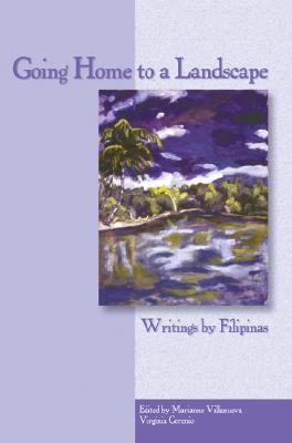 Going Home to a Landscape: Writings by Filipinas - Villanueva, Marianne (Editor), and Cerenio, Virginia (Editor)