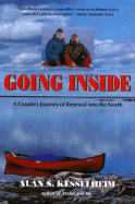 Going Inside: A Couple's Journey of Renewal Into the North - Kesselheim, Alan S