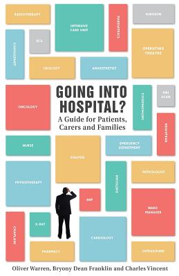 Going into Hospital: A Guide for Patient, Carers and Families - Warren, Oliver, and Franklin, Dean, and Vincent, Charles