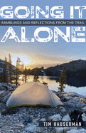 Going It Alone: Ramblings and Reflections from the Trail