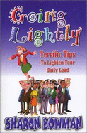 Going Lightly!: Terrific Tips to Lighten Your Daily Load.