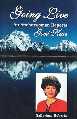 Going Live: An Anchorwoman Reports Good News - Roberts, Sally-Ann