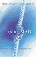Going Mad?: Understanding Mental Illness