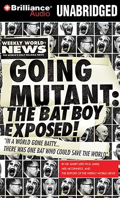 Going Mutant: The Bat Boy Exposed - McGinness, Neil (Editor), and Leed, Barry, Dr. (Editor), and The Editors of the Weekly World News (Editor)