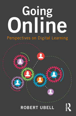 Going Online: Perspectives on Digital Learning - Ubell, Robert