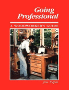Going Professional: A Woodworkers Guide