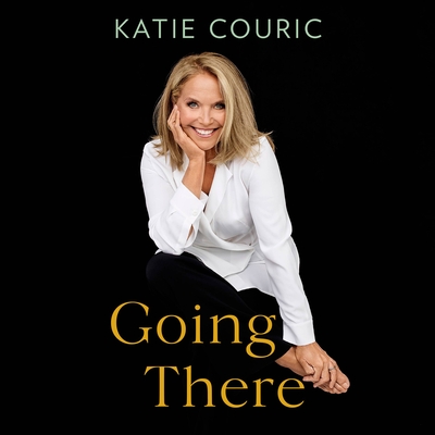 Going There (Read by Katie Couric) - Couric, Katie (Read by)