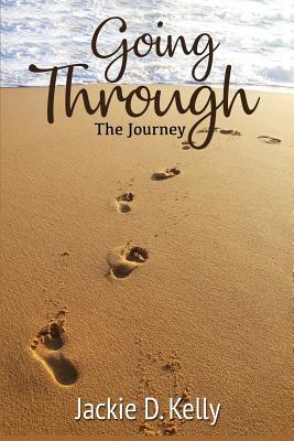 Going Through: A Life Journey - Kelly, Jesse L (Foreword by), and Kelly, Jackie D