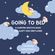 Going to bed: A counting bedtime book for sleepy kids everywhere