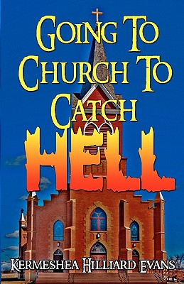 Going To Church To Catch Hell - Evans, Kermeshea Hilliard