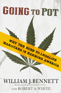 Going to Pot: Why the Rush to Legalize Marijuana Is Harming America