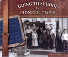 Going to School in Pioneer Times - Graves, Kerry A