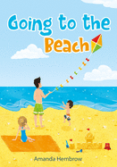 Going to the beach: Book For Kids: Going to the Beach: What should I bring with me? A children's book about a boy going to the beach, wondering if it would be better to take his teddy bear than swim ring, Picture Books, Preschool Books (Ages 3-5), Baby...