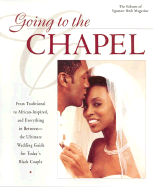 Going to the Chapel: The Ultimate Wedding Guide for Today's Black Couple