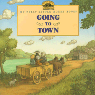Going to Town: Adapted from the Little House Books by Laura Ingalls Wilder