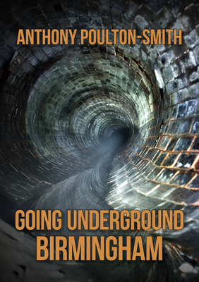 Going Underground: Birmingham - Poulton-Smith, Anthony