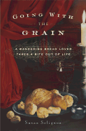 Going with the Grain: A Wandering Bread Love Takes a Bite Out of Life