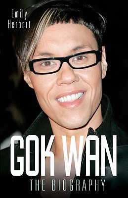 Gok Wan: The Biography - Herbert, Emily