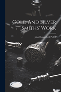 Gold And Silver Smiths' Work