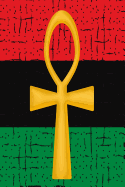 Gold Ankh Rbg Flag: Red Black & Green Softcover Note Book Diary - Lined Writing Journal Notebook - Pocket Sized - 100 Pages - Pan-African Egyptian Hieroglyph Symbol