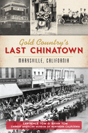 Gold Country's Last Chinatown: Marysville, California