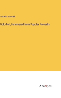 Gold-Foil, Hammered from Popular Proverbs - Titcomb, Timothy