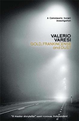Gold, Frankincense and Dust: A Commissario Soneri Investigation - Varesi, Valerio, and Farrell, Joseph (Translated by)