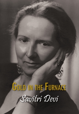 Gold in the Furnace - Savitri Devi