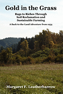 Gold in the Grass: Rags to Riches Through Soil Reclamation and Sustainable Farming. a Back-To-The-Land Adventure from 1954