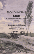 Gold in the Mud: A Hungarian Peasant Novel