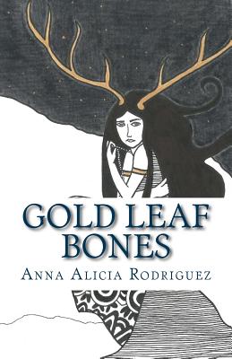 Gold Leaf Bones - Rodriguez, Anna Alicia