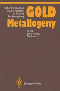 Gold Metallogeny: In the Sino-Korean Platform - Trumbull, Robert, and Morteani, Giulio, and Li, Zhiliang