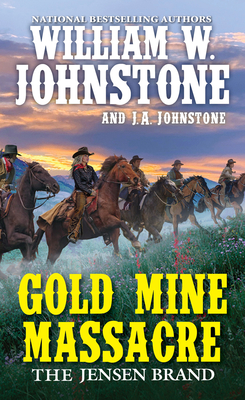 Gold Mine Massacre - Johnstone, William W, and Johnstone, J A