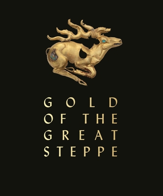 Gold of the Great Steppe: People, Power and Production - Roberts, Rebecca (Editor)