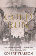 Gold Run: The Rescue of Norway's Gold Bullion from the Nazis, 1940