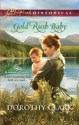 Gold Rush Baby - Clark, Dorothy