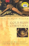 Gold Rush Christmas: Gold Fever Runs Through Four Romantic Novellas