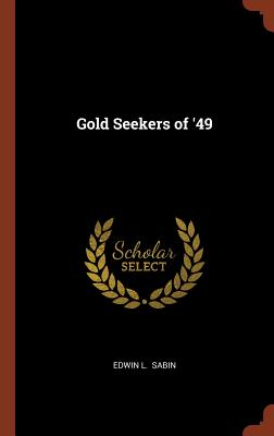 Gold Seekers of '49 - Sabin, Edwin L
