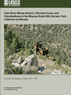 Gold-Silver Mining Districts, Alteration Zones, and Paleolandforms in the Miocene Bodie Hills Volcanic Field, California and Nevada