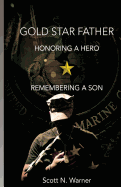 Gold Star Father - Honoring a Hero, Remembering a Son