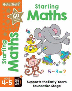 Gold Stars Starting Maths Ages 4-5 Early Years: Supports the Early Years Foundation Stage