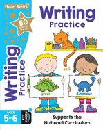 Gold Stars Writing Practice Ages 5-6 Key Stage 1: Supports the National Curriculum