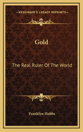 Gold: The Real Ruler of the World